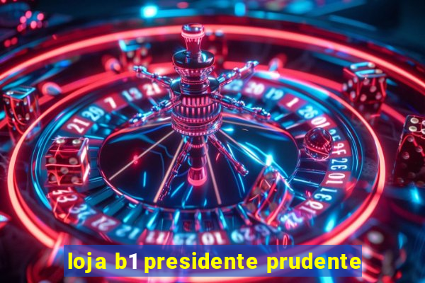 loja b1 presidente prudente